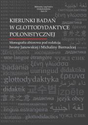 Kierunki badań w glottodydaktyce polonistycznej. Autor: Iwona Trojanowska (red.), Biernacka Michalina. Dadada.pl Okładka książki Kierunki badań w glottodydaktyce polonistycznej