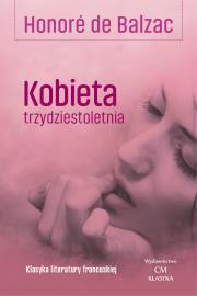 Okładka książki Kobieta trzydziestoletnia Klasyka literatury francuskiej