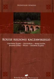 Koleje regionu kaczawskiego. Autor: Dominas Przemysław. Dadada.pl Okładka książki Koleje regionu kaczawskiego
