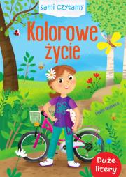 Kolorowe życie. Sami czytamy. Autor: Ilona Brydak (ilustr.). Dadada.pl Okładka książki Kolorowe życie. Sami czytamy