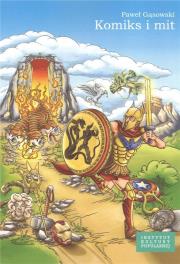 Komiks i mit. Autor: Gąsowski Paweł. Dadada.pl Okładka książki Komiks i mit