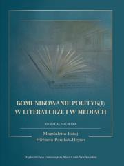 Okładka książki Komunikowanie polityk(i) w literaturze i w mediach