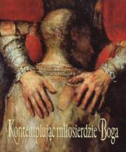 Kontemplując miłosierdzie Boga. Autor: Bożena Sobota. Dadada.pl Okładka książki Kontemplując miłosierdzie Boga