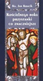 Kościelnego roku przystanki co znaczniejsze. Autor: Jan Kracik. Dadada.pl Okładka książki Kościelnego roku przystanki co znaczniejsze