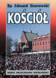 Kościół. Zarys eklezjologii katolickiej. Autor: abp Edward Ozorowski. Dadada.pl Okładka książki Kościół. Zarys eklezjologii katolickiej