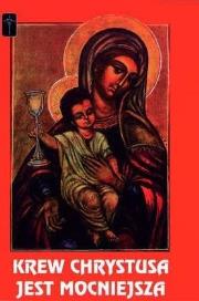 Okładka książki Krew Chrystusa jest mocniejsza
