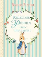 Króliczek Piotruś i inne historyjki. Autor: Potter Beatrix. Dadada.pl Okładka książki Króliczek Piotruś i inne historyjki