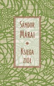 Księga ziół. Autor: Marai Sandor. Dadada.pl Okładka książki Księga ziół
