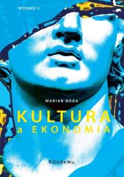 Kultura a ekonomia (wyd. II). Autor: Marian Noga. Dadada.pl Okładka książki Kultura a ekonomia (wyd. II)