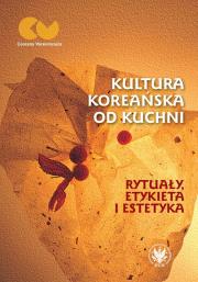 Kultura koreańska od kuchni - rytuały, etykieta i estetyka. Autor: Opracowanie zbiorowe. Dadada.pl Okładka książki Kultura koreańska od kuchni - rytuały, etykieta i estetyka
