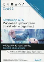 Kwalifikacja A.35. Planowanie i prowadzenie.. cz.2. Autor: Justyna Cal-Chrobak, Krzywik Kaźmierczyk Jerzy. Dadada.pl Okładka książki Kwalifikacja A.35. Planowanie i prowadzenie.. cz.2