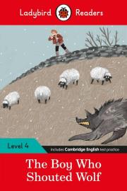 Ladybird Readers Level 4 The Boy Who Shouted Wolf. Wydawca: Ladybird. Dadada.pl Opakowanie Ladybird Readers Level 4 The Boy Who Shouted Wolf