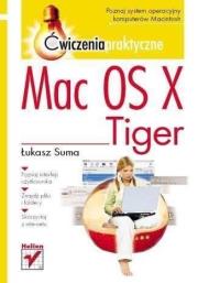 Mac OS X Tiger. Ćwiczenia praktyczne. Autor: Łukasz Suma. Dadada.pl Okładka książki Mac OS X Tiger. Ćwiczenia praktyczne