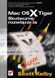 Mac OS X Tiger. Skuteczne rozwiązania. Autor: Scott Kelby. Dadada.pl Okładka książki Mac OS X Tiger. Skuteczne rozwiązania
