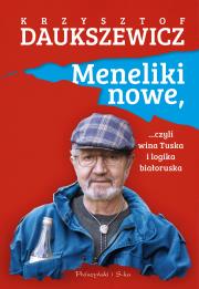 Meneliki nowe, czyli wina Tuska i logika białoruska. Autor: Daukszewicz Krzysztof. Dadada.pl Okładka książki Meneliki nowe, czyli wina Tuska i logika białoruska