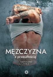 Mężczyzna z przeszłością. Niepokorni. Tom 3. Autor: Monika Joanna Cieluch. Dadada.pl Okładka książki Mężczyzna z przeszłością. Niepokorni. Tom 3