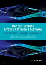 Okładka książki Modele i metody wyceny aktywów i pasywów w świetle teorii i koncepcji rachunkowości