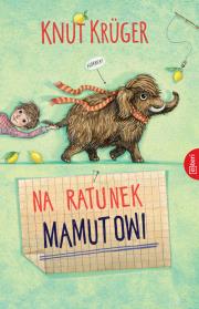 Na ratunek mamutowi. Autor: Krüger Knut. Dadada.pl Okładka książki Na ratunek mamutowi