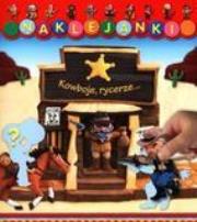 Naklejanki - Kowboje i rycerze FK. Autor: Nathalie Belineau, Jack Delaroche. Dadada.pl Okładka książki Naklejanki - Kowboje i rycerze FK