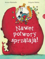 Nawet potwory sprzątają. Autor: Mabire Grégoire, Martinello Jessica. Dadada.pl Okładka książki Nawet potwory sprzątają