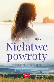 Okładka książki Niełatwe powroty. Pensjonat na wzgórzu. Tom 1