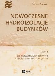 Okładka książki Nowoczesne hydroizolacje budynków Część 1