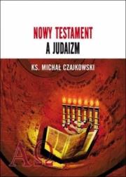 Nowy Testament a Judaizm. Autor: Czajkowski Michał. Dadada.pl Okładka książki Nowy Testament a Judaizm