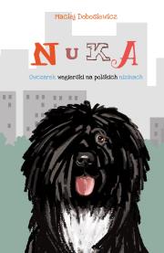 Nuka. Owczarek węgierski na polskich nizinach. Autor: Dobosiewicz Maciej. Dadada.pl Okładka książki Nuka. Owczarek węgierski na polskich nizinach