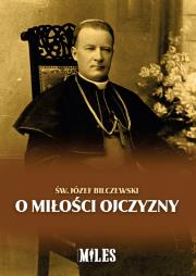 O miłości Ojczyzny. Autor: Bilczewski Józef. Dadada.pl Okładka książki O miłości Ojczyzny