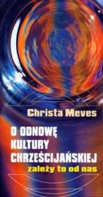 O odnowę kultury chrześcijańskiej. Zależy to od na. Autor: Christa Meves. Dadada.pl Okładka książki O odnowę kultury chrześcijańskiej. Zależy to od na