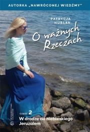 Okładka książki O ważnych Rzeczach. Cz. 2 W drodze do...