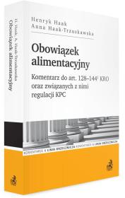 Obowiązek alimentacyjny. Komentarz do art. 128–144(1) KRO oraz związanych z nimi regulacji KPC WYD.1/2020. Autor: dr hab Haak Henryk, Haak-Trzuskawska Anna. Dadada.pl Okładka książki Obowiązek alimentacyjny. Komentarz do art. 128–144(1) KRO oraz związanych z nimi regulacji KPC WYD.1/2020