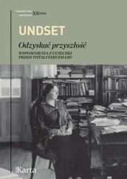 Odzyskać przyszłość. Wspomnienia z ucieczki przed totalitaryzmami. Autor: Undset Sigrid. Dadada.pl Okładka książki Odzyskać przyszłość. Wspomnienia z ucieczki przed totalitaryzmami