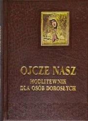 Ojcze nasz. Modlitewnik dla osób dorosłych. Autor:   Praca zbiorowa. Dadada.pl Okładka książki Ojcze nasz. Modlitewnik dla osób dorosłych