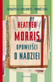 Opowieści o nadziei. Autor: Heather Morris. Dadada.pl Okładka książki Opowieści o nadziei