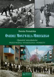 Okładka książki Osiedle Montwiłła-Mireckiego Opowieść mieszkańców Przed wojną / Wysiedlenia