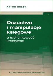 Oszustwa i manipulacje księgowe a rachunkowość kreatywna. Autor: Hołda Artur. Dadada.pl Okładka książki Oszustwa i manipulacje księgowe a rachunkowość kreatywna