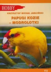 Papugi kozie (wyd. 2021). Autor: Jabłoński Krzysztof Michał. Dadada.pl Okładka książki Papugi kozie (wyd. 2021)
