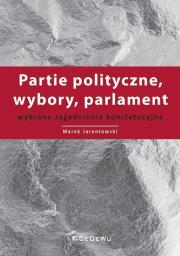 Partie polityczne, wybory, parlament. Autor: Jarentowski  Marek. Dadada.pl Okładka książki Partie polityczne, wybory, parlament