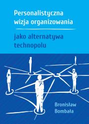 Personalistyczna wizja organizowania jako... Autor: Bombała Bronisław. Dadada.pl Okładka książki Personalistyczna wizja organizowania jako..