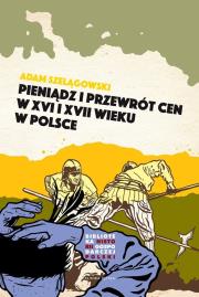 Pieniądz i przewrót cen w Polsce XVI i XVII wieku. Autor: Adam Szelągowski. Dadada.pl Okładka książki Pieniądz i przewrót cen w Polsce XVI i XVII wieku
