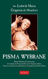 Pisma wybrane. Autor: Św. Ludwik Maria Grignion De Montfort. Dadada.pl Okładka książki Pisma wybrane