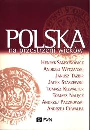 Polska na przestrzeni wieków. Autor: Samsonowicz Henryk, Wyczański Andrzej, Tazbir Janusz, Staszewski Jacek. Dadada.pl Okładka książki Polska na przestrzeni wieków