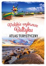 Polskie wybrzeże Bałtyku. Atlas turystyczny. Autor: Magdalena Stefańczyk. Dadada.pl Okładka książki Polskie wybrzeże Bałtyku. Atlas turystyczny