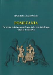 Pomezania Na styku świata pogańskiego i chrześcijańskiego (studia z dziejów). Autor: Szczepański Seweryn. Dadada.pl Okładka książki Pomezania Na styku świata pogańskiego i chrześcijańskiego (studia z dziejów)