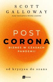 POST CORONA - od kryzysu do szans Biznes w czasach pandemii. Autor: Galloway Scott. Dadada.pl Okładka książki POST CORONA - od kryzysu do szans Biznes w czasach pandemii