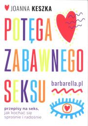 Okładka książki Potęga zabawnego seksu. Przepisy na seks, jak kochać się sprośnie i radosnie