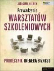 Okładka książki Prowadzenie warsztatów szkoleniowych.