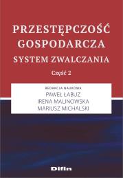 Przestępczość gospodarcza. System zwalczania. Część 2. Autor: Paweł Łabuz, Irena Malinowska, Paweł Łabuz Irena Malinowska Mariusz Michalski redakcja naukowa. Dadada.pl Okładka książki Przestępczość gospodarcza. System zwalczania. Część 2