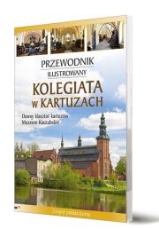 Przewodnik ilustrowany Kolegiata w Kartuzach. Autor: Katarzyna Szroeder-Dowjat, Piotr Jaworek. Dadada.pl Okładka książki Przewodnik ilustrowany Kolegiata w Kartuzach